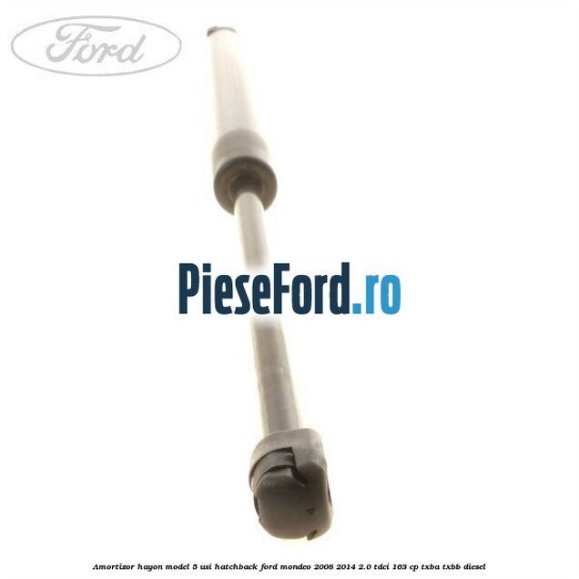 Amortizor hayon model 5 usi hatchback Ford Mondeo 2008-2014 2.0 TDCi 163 cp Amortizor hayon model 5 usi hatchback Ford Mondeo 2008-2014 2.0 TDCi 163 cp TXBA, TXBB diesel