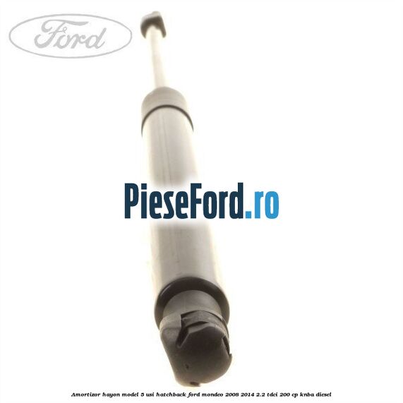 Amortizor hayon model 5 usi hatchback Ford Mondeo 2008-2014 2.2 TDCi 200 cp Amortizor hayon model 5 usi hatchback Ford Mondeo 2008-2014 2.2 TDCi 200 cp KNBA diesel