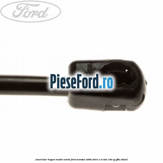 Amortizor hayon model combi Ford Mondeo 2008-2014 1.8 TDCi 100 cp FFBA diesel