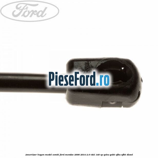 Amortizor hayon model combi Ford Mondeo 2008-2014 2.0 TDCi 140 cp QXBA, QXBB, UFBA, UFBB diesel
