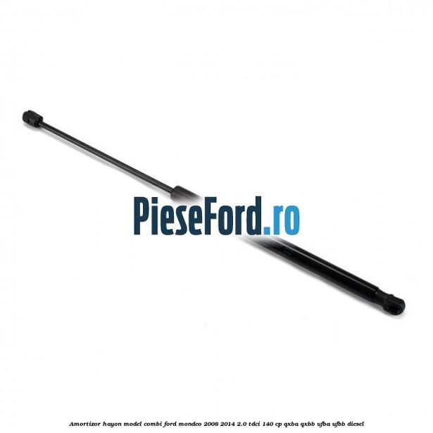Amortizor hayon model combi Ford Mondeo 2008-2014 2.0 TDCi 140 cp QXBA, QXBB, UFBA, UFBB diesel