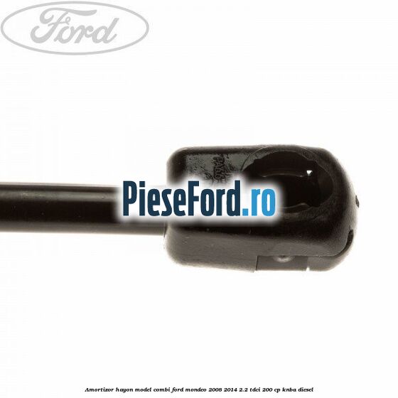 Amortizor hayon model combi Ford Mondeo 2008-2014 2.2 TDCi 200 cp KNBA diesel