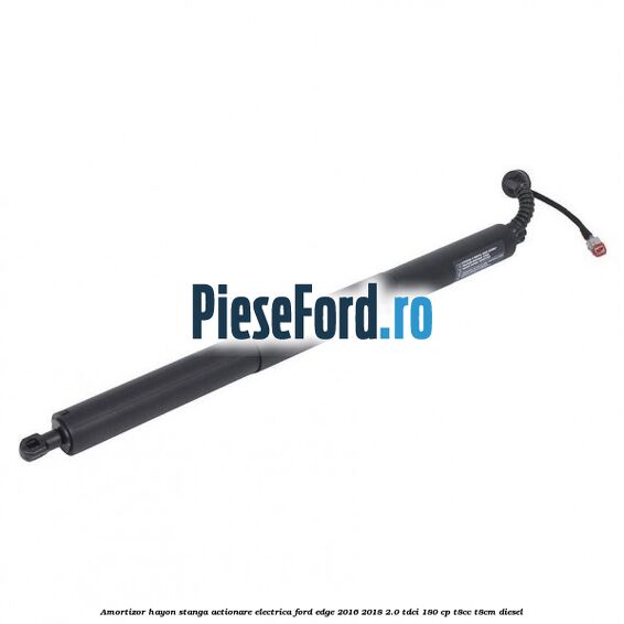 Amortizor hayon stanga actionare electrica Ford Edge 2016-2018 2.0 TDCi 180 cp T8CC, T8CM diesel
