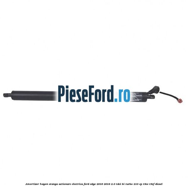 Amortizor hayon stanga actionare electrica Ford Edge 2016-2018 2.0 TDCi Bi-Turbo 210 cp T9CE, T9CF diesel