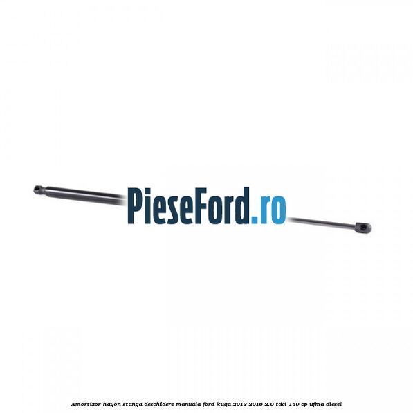 Amortizor hayon stanga, deschidere manuala Ford Kuga 2013-2016 2.0 TDCi 140 cp UFMA diesel