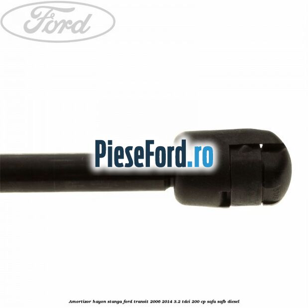 Amortizor hayon stanga Ford Transit 2006-2014 3.2 TDCi 200 cp SAFA, SAFB diesel