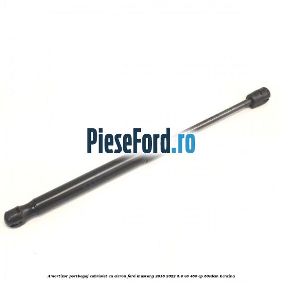 Amortizor portbagaj cabriolet cu eleron Ford Mustang 2018-2022 5.0 V8 450 cp 50SDEM benzina