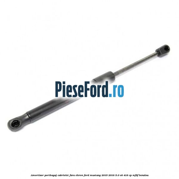 Amortizor portbagaj cabriolet fara eleron Ford Mustang 2015-2018 5.0 V8 418 cp MF8F benzina