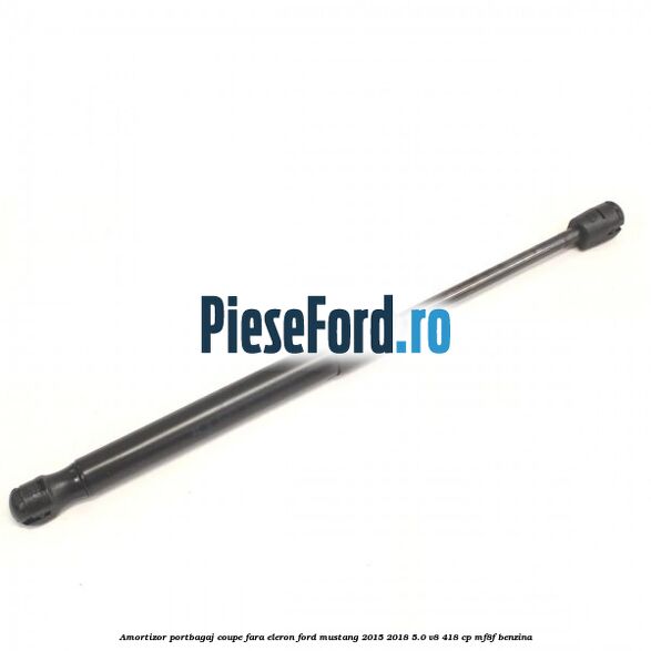 Amortizor portbagaj coupe fara eleron Ford Mustang 2015-2018 5.0 V8 418 cp MF8F benzina