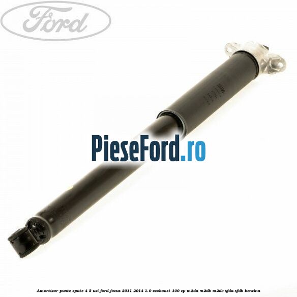 Amortizor punte spate 4/5 usi Ford Focus 2011-2014 1.0 EcoBoost 100 cp Amortizor punte spate 4/5 usi Ford Focus 2011-2014 1.0 EcoBoost 100 cp M2DA, M2DB, M2DC, SFDA, SFDB benzina