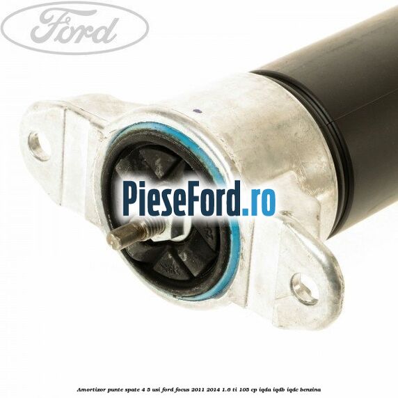Amortizor punte spate 4/5 usi Ford Focus 2011-2014 1.6 Ti 105 cp IQDA, IQDB, IQDC benzina
