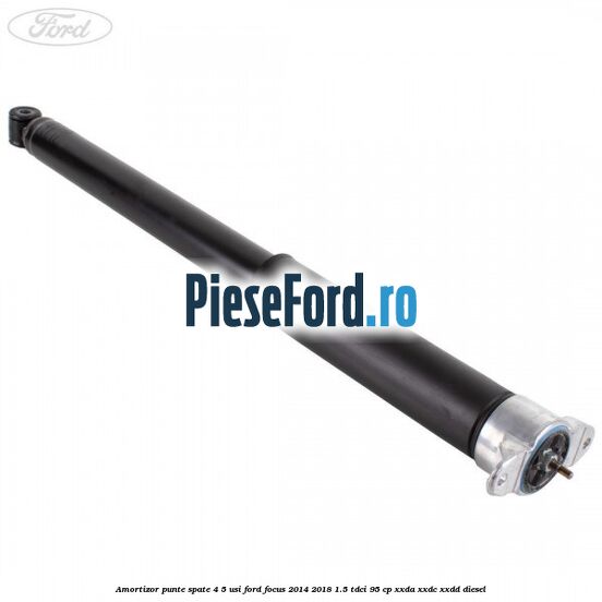Amortizor punte spate 4/5 usi Ford Focus 2014-2018 1.5 TDCi 95 cp XXDA, XXDC, XXDD diesel