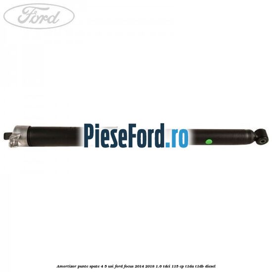 Amortizor punte spate 4/5 usi Ford Focus 2014-2018 1.6 TDCi 115 cp T1DA, T1DB diesel
