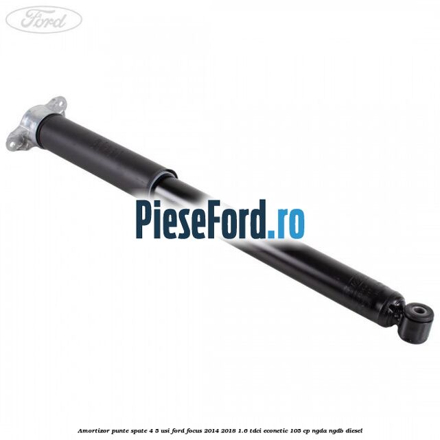 Amortizor punte spate 4/5 usi Ford Focus 2014-2018 1.6 TDCi ECOnetic 105 cp NGDA, NGDB diesel