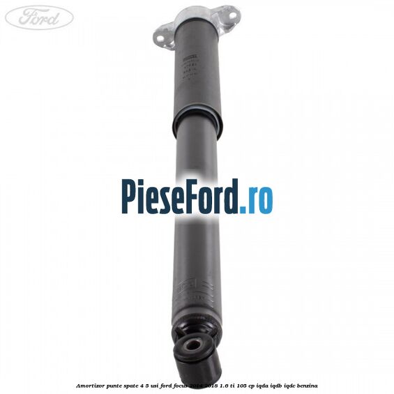 Amortizor punte spate 4/5 usi Ford Focus 2014-2018 1.6 Ti 105 cp Amortizor punte spate 4/5 usi Ford Focus 2014-2018 1.6 Ti 105 cp IQDA, IQDB, IQDC benzina