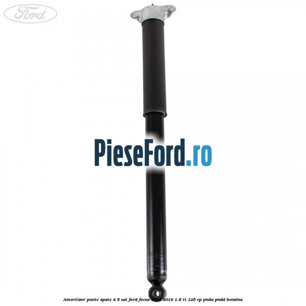 Amortizor punte spate 4/5 usi Ford Focus 2014-2018 1.6 Ti 125 cp PNDA, PNDD benzina