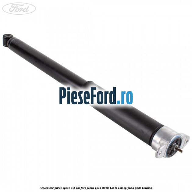 Amortizor punte spate 4/5 usi Ford Focus 2014-2018 1.6 Ti 125 cp PNDA, PNDD benzina