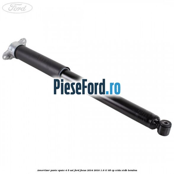 Amortizor punte spate 4/5 usi Ford Focus 2014-2018 1.6 Ti 85 cp XTDA, XTDB benzina