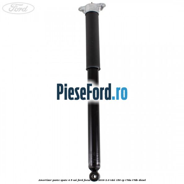 Amortizor punte spate 4/5 usi Ford Focus 2014-2018 2.0 TDCi 150 cp T7DA, T7DB diesel