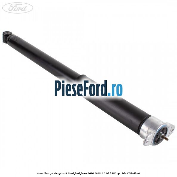 Amortizor punte spate 4/5 usi Ford Focus 2014-2018 2.0 TDCi 150 cp T7DA, T7DB diesel