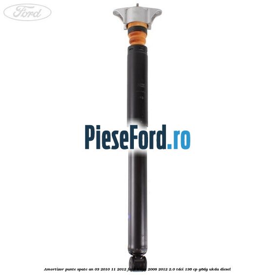 Amortizor punte spate an 03/2010-11/2012 Ford Kuga 2008-2012 2.0 TDCi 136 cp G6DG, UKDA diesel