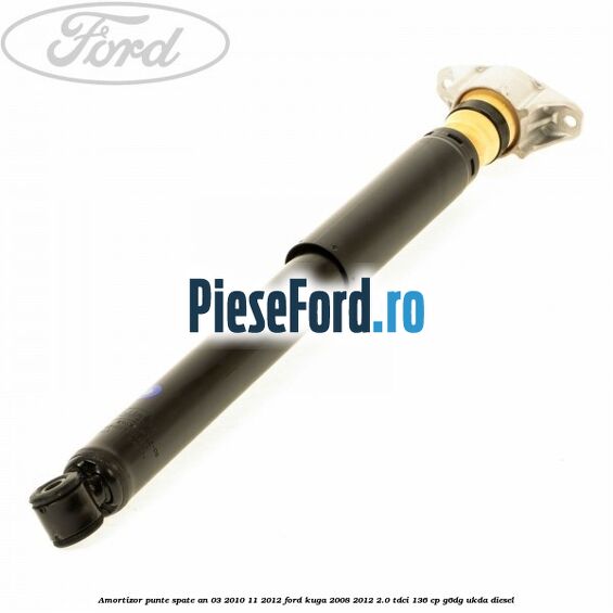 Amortizor punte spate an 03/2010-11/2012 Ford Kuga 2008-2012 2.0 TDCi 136 cp G6DG, UKDA diesel