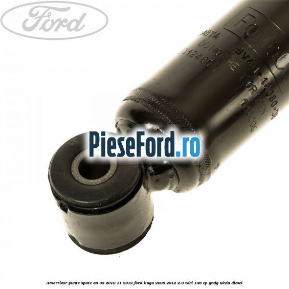 Amortizor punte spate an 03/2010-11/2012 Ford Kuga 2008-2012 2.0 TDCi 136 cp G6DG, UKDA diesel
