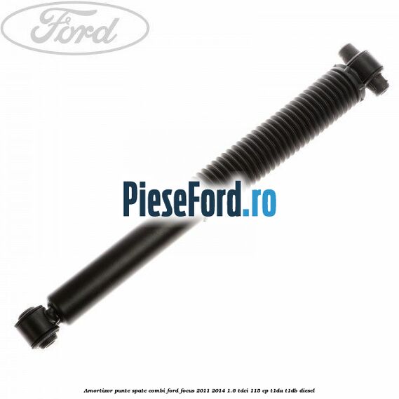 Amortizor punte spate combi Ford Focus 2011-2014 1.6 TDCi 115 cp T1DA, T1DB diesel