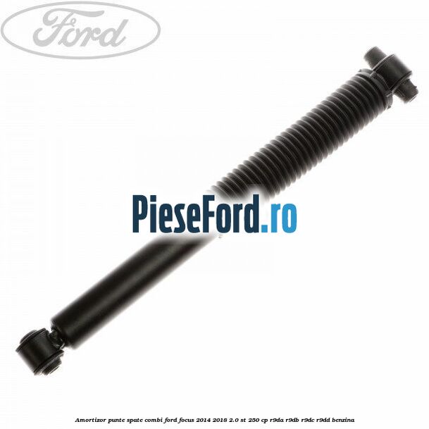 Amortizor punte spate combi Ford Focus 2014-2018 2.0 ST 250 cp R9DA, R9DB, R9DC, R9DD benzina