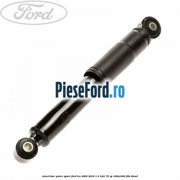 Amortizor punte spate Ford Ka 2009-2016 1.3 TDCi 75 cp 169A1000, FD4 diesel
