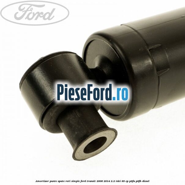 Amortizor punte spate roti simple Ford Transit 2006-2014 2.2 TDCi 85 cp P8FA, P8FB diesel