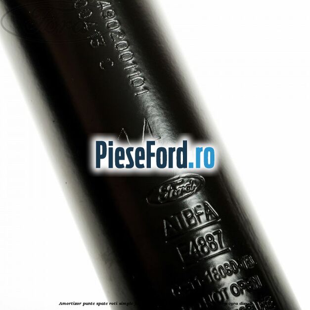 Amortizor punte spate roti simple Ford Transit 2006-2014 2.2 TDCi RWD 125 cp CYRA diesel