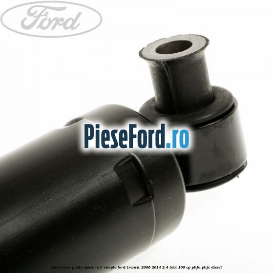 Amortizor punte spate roti simple Ford Transit 2006-2014 2.4 TDCi 100 cp PHFA, PHFC diesel