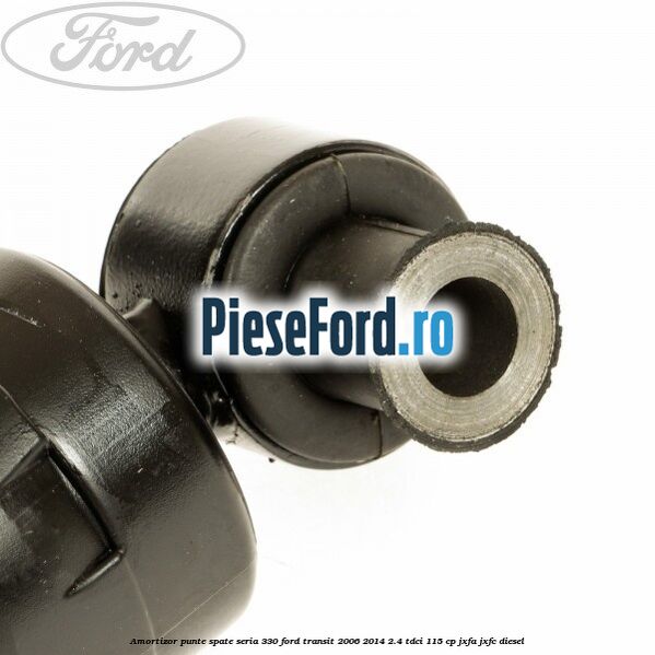 Amortizor punte spate seria 330 Ford Transit 2006-2014 2.4 TDCi 115 cp JXFA, JXFC diesel