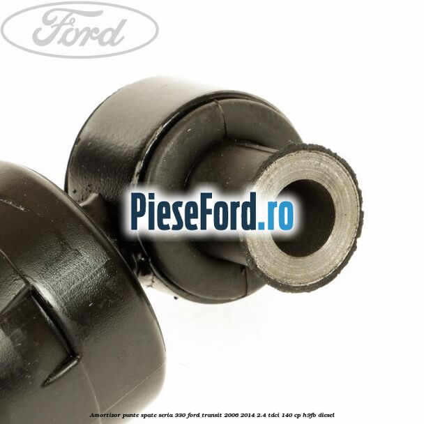 Amortizor punte spate seria 330 Ford Transit 2006-2014 2.4 TDCi 140 cp Amortizor punte spate seria 330 Ford Transit 2006-2014 2.4 TDCi 140 cp H9FB diesel