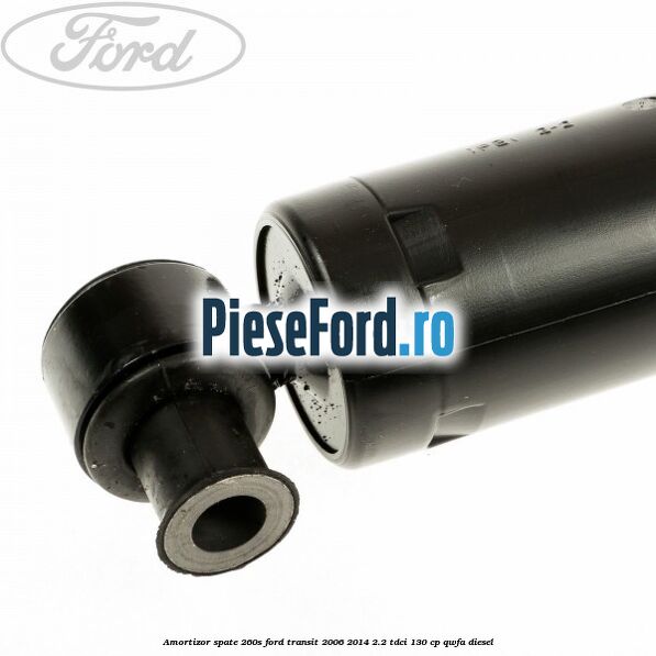 Amortizor spate 260S Ford Transit 2006-2014 2.2 TDCi 130 cp Amortizor spate 260S Ford Transit 2006-2014 2.2 TDCi 130 cp QWFA diesel