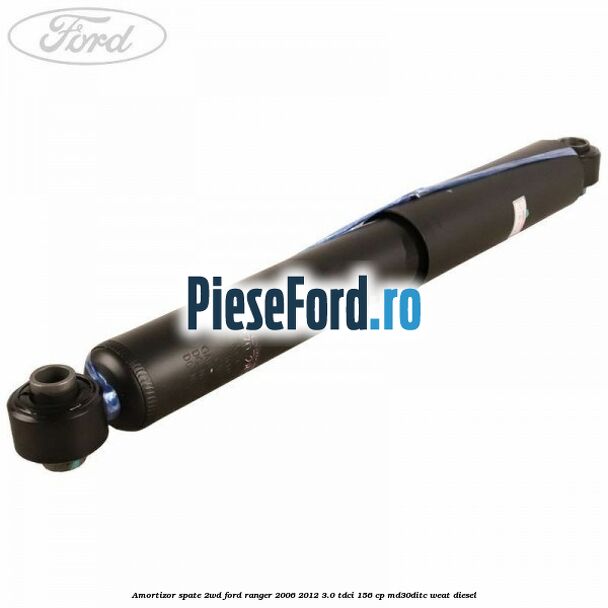 Amortizor spate 2WD Ford Ranger 2006-2012 3.0 TDCi 156 cp MD30DITC, WEAT diesel