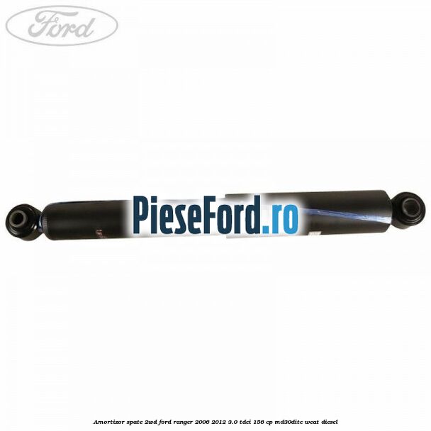 Amortizor spate 2WD Ford Ranger 2006-2012 3.0 TDCi 156 cp MD30DITC, WEAT diesel