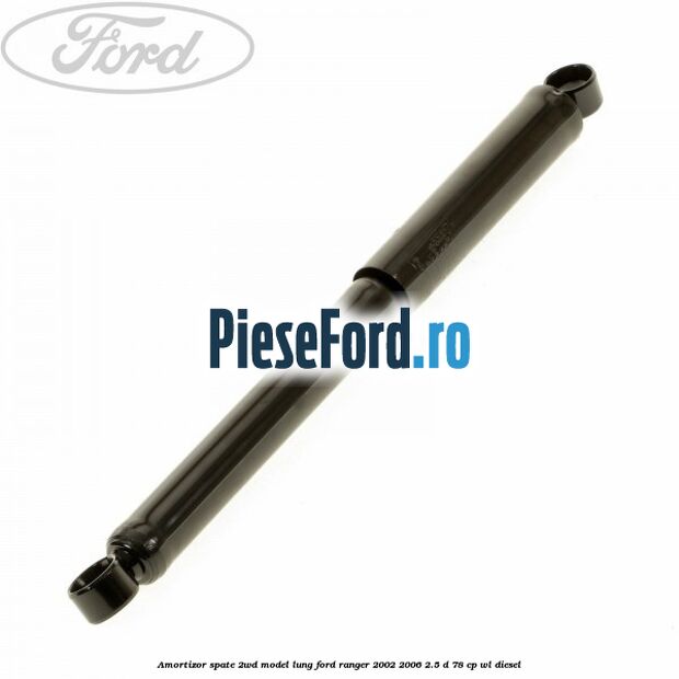 Amortizor spate 2WD model lung Ford Ranger 2002-2006 2.5 D 78 cp WL diesel