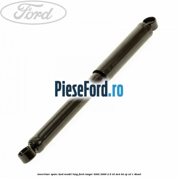 Amortizor spate 2WD model lung Ford Ranger 2002-2006 2.5 TD 4x4 84 cp WL-T diesel