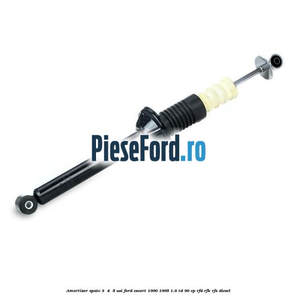 Amortizor spate 3/ 4 /5 usi Ford Escort 1990-1995 1.8 TD 90 cp RFD, RFK, RFS diesel