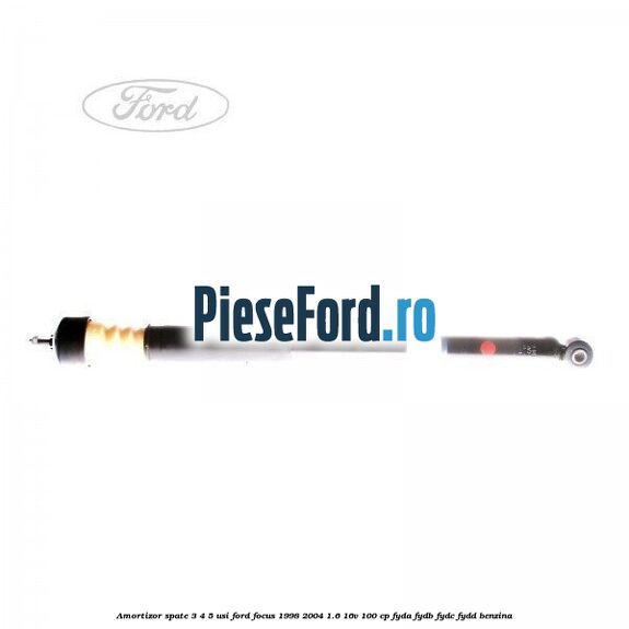 Amortizor spate 3/4/5 usi Ford Focus 1998-2004 1.6 16V 100 cp FYDA, FYDB, FYDC, FYDD benzina