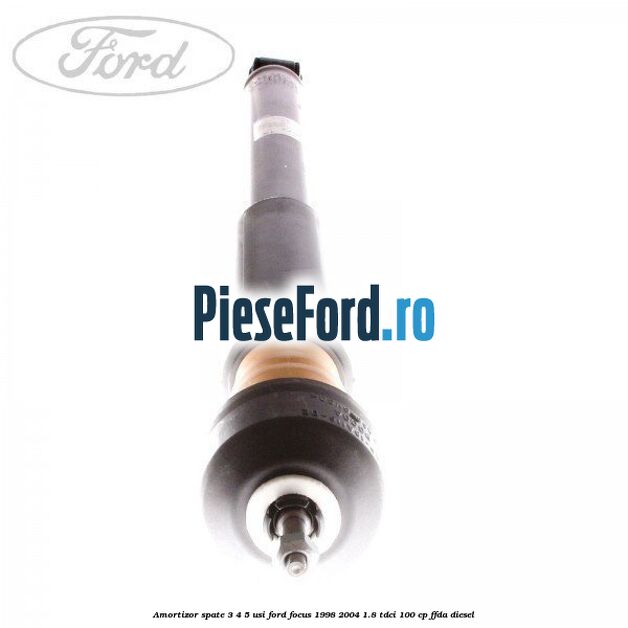 Amortizor spate 3/4/5 usi Ford Focus 1998-2004 1.8 TDCi 100 cp FFDA diesel