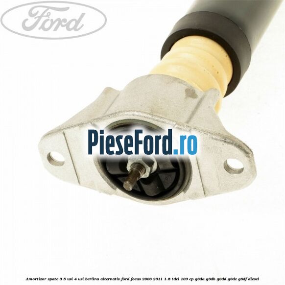 Amortizor spate 3/5 usi 4 usi berlina alternativ Ford Focus 2008-2011 1.6 TDCi 109 cp G8DA, G8DB, G8DD, G8DE, G8DF diesel