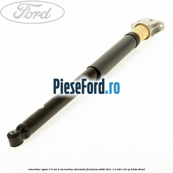 Amortizor spate 3/5 usi 4 usi berlina alternativ Ford Focus 2008-2011 1.8 TDCi 115 cp KKDA diesel