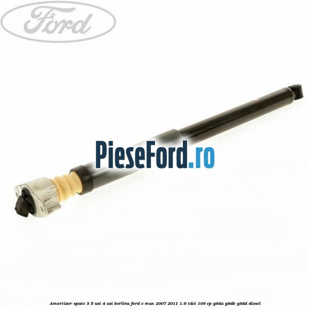Amortizor spate 3/5 usi 4 usi berlina Ford C-Max 2007-2011 1.6 TDCi 109 cp G8DA, G8DB, G8DD diesel