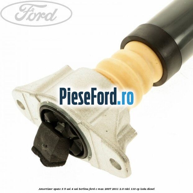 Amortizor spate 3/5 usi 4 usi berlina Ford C-Max 2007-2011 2.0 TDCi 110 cp Amortizor spate 3/5 usi 4 usi berlina Ford C-Max 2007-2011 2.0 TDCi 110 cp IXDA diesel