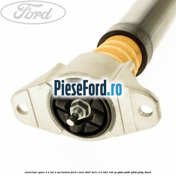 Amortizor spate 3/5 usi 4 usi berlina Ford C-Max 2007-2011 2.0 TDCi 136 cp G6DA, G6DB, G6DD, G6DG diesel