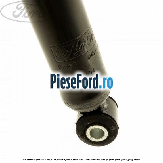 Amortizor spate 3/5 usi 4 usi berlina Ford C-Max 2007-2011 2.0 TDCi 136 cp G6DA, G6DB, G6DD, G6DG diesel