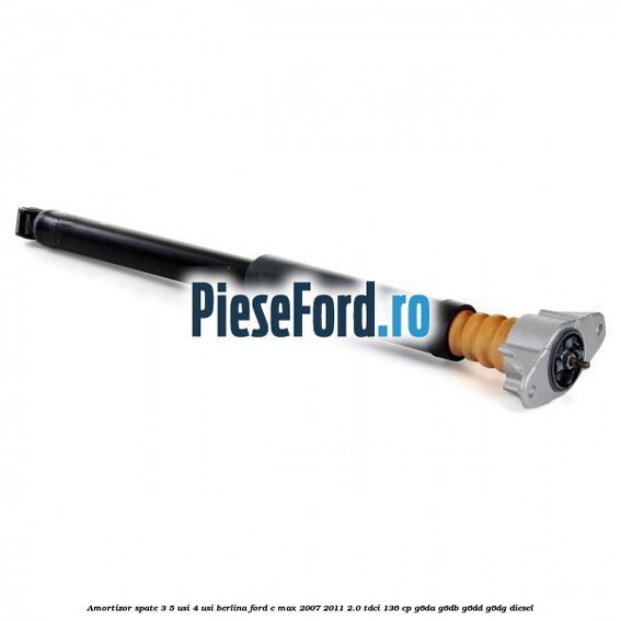 Amortizor spate 3/5 usi 4 usi berlina Ford C-Max 2007-2011 2.0 TDCi 136 cp G6DA, G6DB, G6DD, G6DG diesel